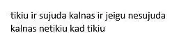 Įvertinkite skalėje, ar pateiktas tekstas yra poezija: