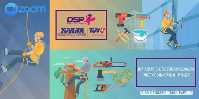 DSP Plius ir Tuvlita Konsultavimo tarnyba seminaras Online būdu 2021 m. Balandžio mėn. 14 d. 14.00 val. "Aukštyje dirbk saugiai - prisisek!" 