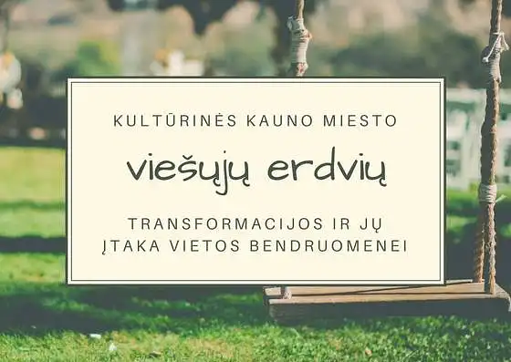 Kauno miesto viešųjų erdvių transformacijos ir jų įtaka vietos bendruomenei