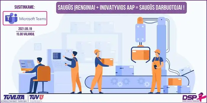 DSP Plius ir Tuvlita Konsultavimo tarnyba seminaras Online būdu 2021 m. Gegužės mėn. 19 d. 15.00 val. Saugūs įrenginiai + inovatyvios AAP = saugūs darbuotojai! 