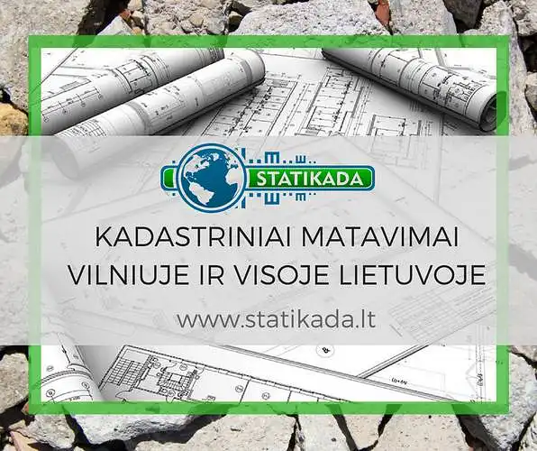 UAB STATIKADA klausia: KADASTRINIAI MATAVIMAI VILNIUJE IR VISOJE LIETUVOJE. Ar teko naudotis paslaugomis?