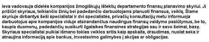 Prašome perskaityti šį aprašą ir atsakyti: Kokiomis savybėmis turėtų pasižymėti ši vadovė, kad būtų efektyvi savo skyriuje?