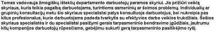 Prašome perskaityti šį aprašą ir atsakyti: Kokiomis savybėmis turėtų pasižymėti šis vadovas, kad būtų efektyvus savo skyriuje?