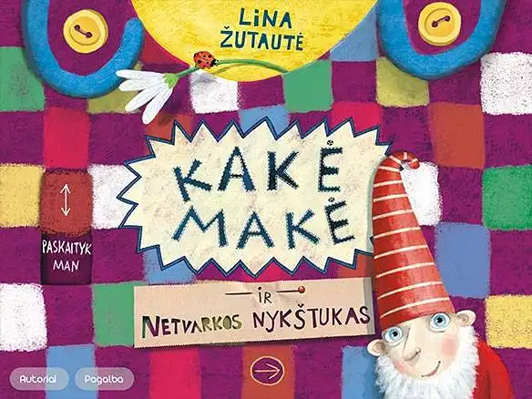 9. Linos Žutautės interaktyvi skaitmeninė knyga "Kakė Makė ir Netvarkos nykštykas". Jūs: