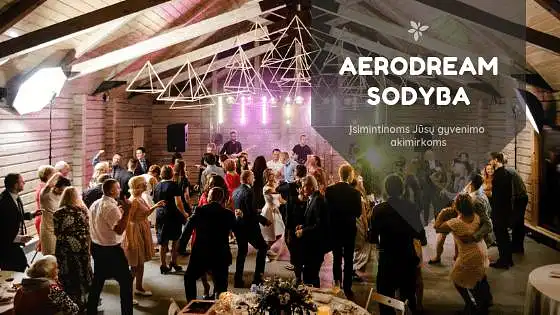 Aerodream (sodyba renginiui, šventei, vestuvėms ir poilsiui) lankiausi - organizuotoje draugų/šeimos šventėje (vieta vestuvėms, jubiliejui, gimtadieniui, krikštynoms)