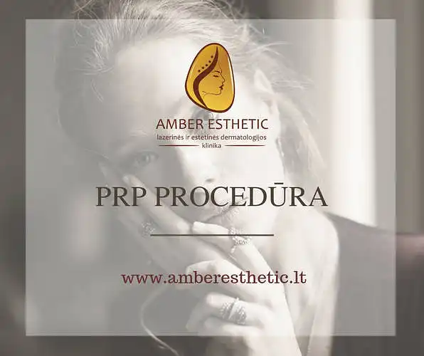 ,,Amber Esthetic" estetinės dermatologijos klinika klausia: ar teko išbandyti PRP procedūrą?